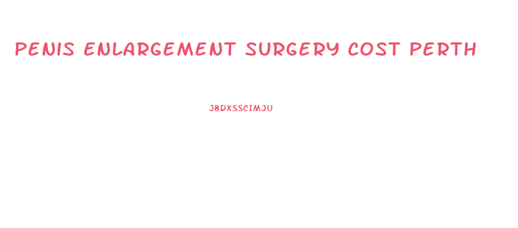 Penis Enlargement Surgery Cost Perth