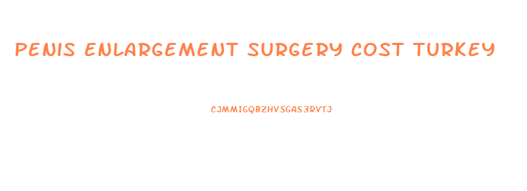 Penis Enlargement Surgery Cost Turkey