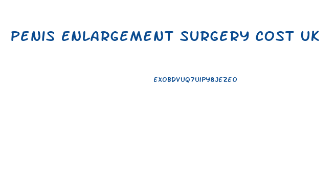 Penis Enlargement Surgery Cost Uk