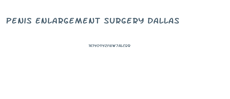 Penis Enlargement Surgery Dallas