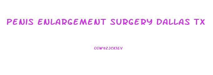Penis Enlargement Surgery Dallas Tx
