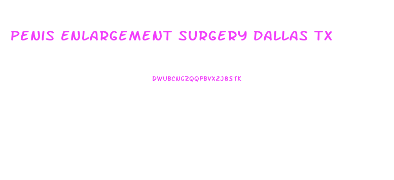 Penis Enlargement Surgery Dallas Tx