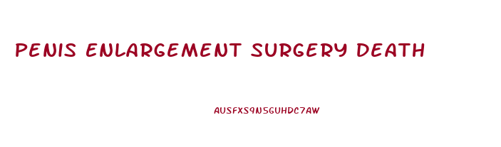 Penis Enlargement Surgery Death