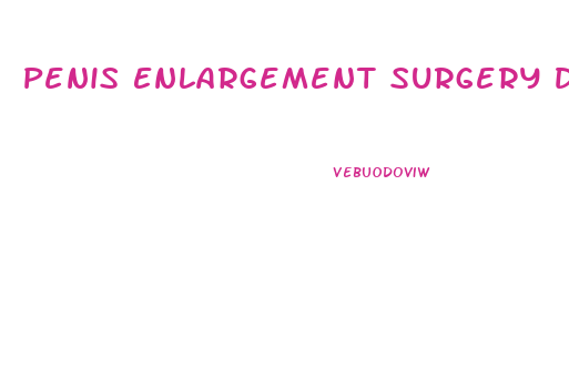 Penis Enlargement Surgery Doctor S