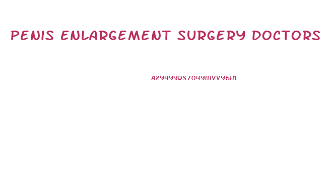 Penis Enlargement Surgery Doctors
