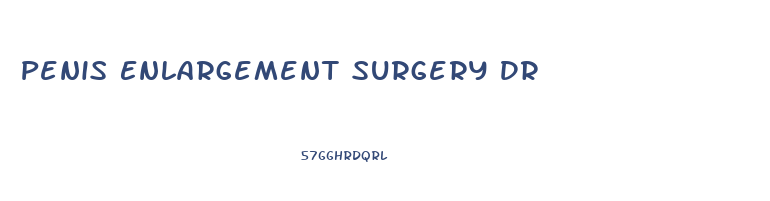 Penis Enlargement Surgery Dr