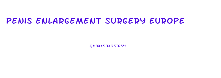 Penis Enlargement Surgery Europe