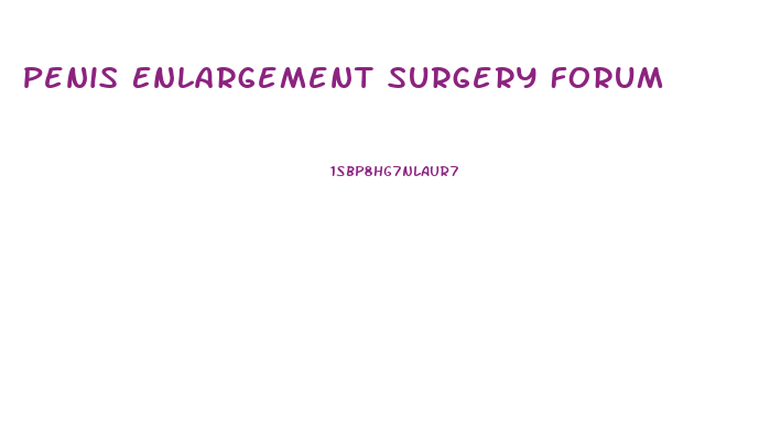 Penis Enlargement Surgery Forum