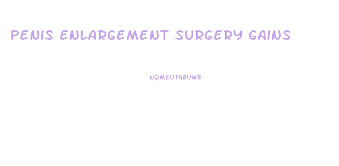 Penis Enlargement Surgery Gains