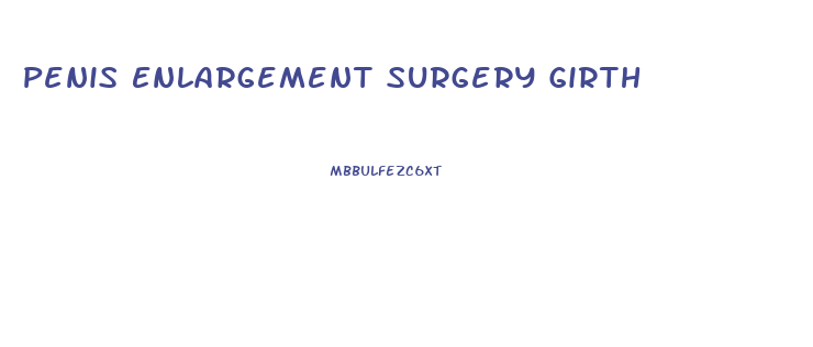 Penis Enlargement Surgery Girth
