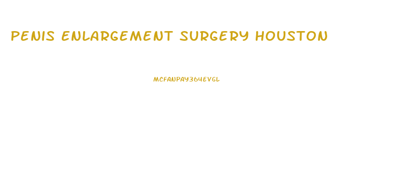 Penis Enlargement Surgery Houston