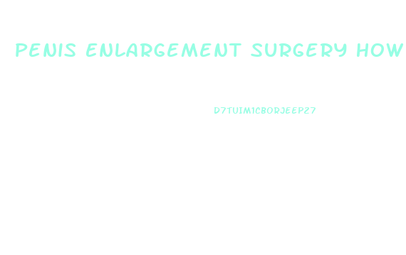 Penis Enlargement Surgery How Does It Work