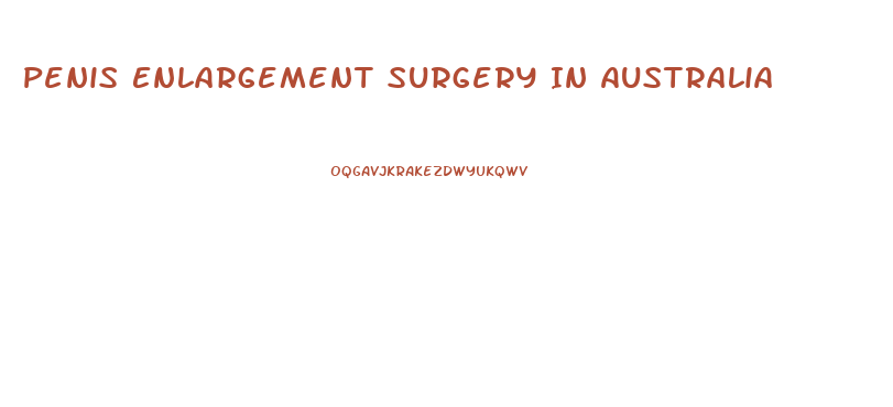 Penis Enlargement Surgery In Australia