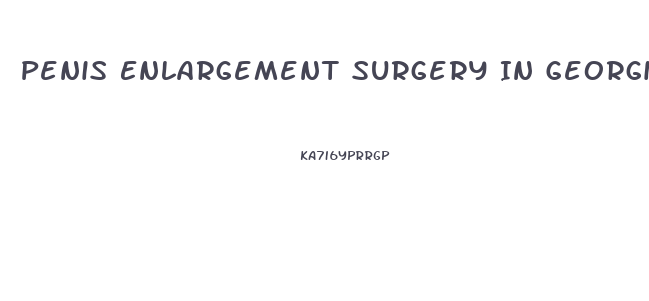 Penis Enlargement Surgery In Georgia