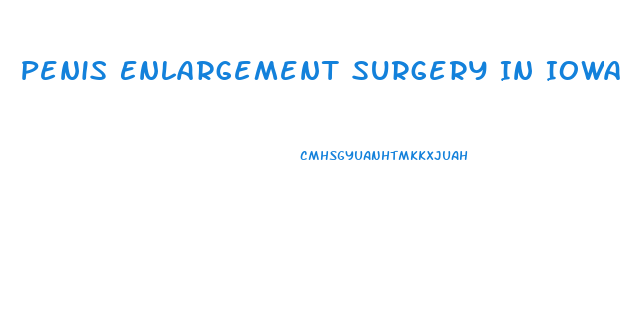 Penis Enlargement Surgery In Iowa