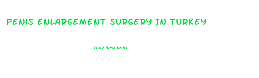 Penis Enlargement Surgery In Turkey