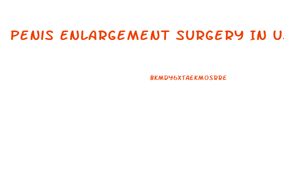 Penis Enlargement Surgery In Us