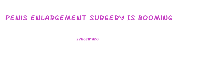 Penis Enlargement Surgery Is Booming