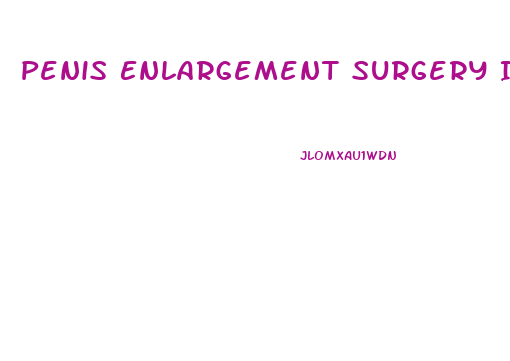 Penis Enlargement Surgery Istanbul Reviews