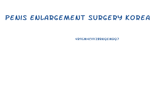Penis Enlargement Surgery Korea