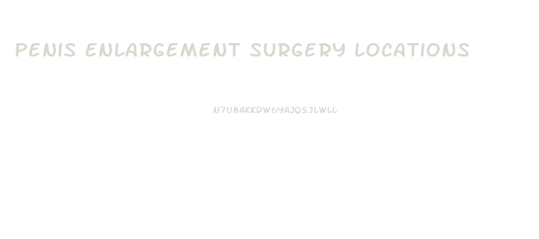 Penis Enlargement Surgery Locations