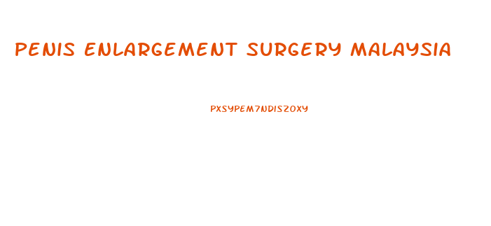 Penis Enlargement Surgery Malaysia