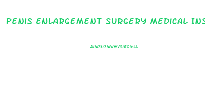 Penis Enlargement Surgery Medical Insurance