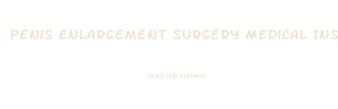 Penis Enlargement Surgery Medical Insurance