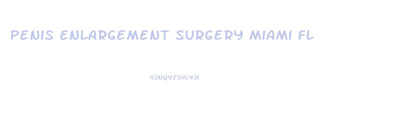 Penis Enlargement Surgery Miami Fl