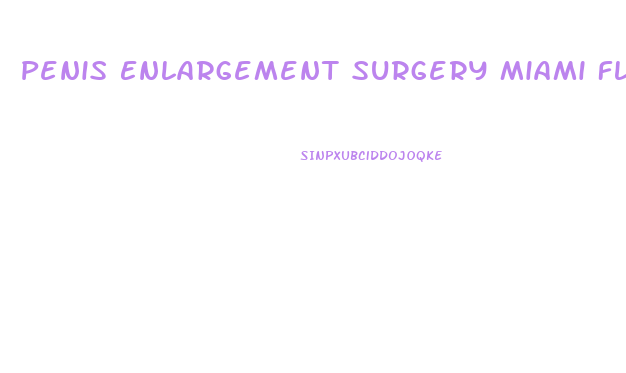 Penis Enlargement Surgery Miami Fl