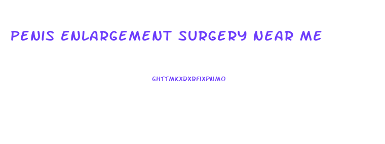 Penis Enlargement Surgery Near Me