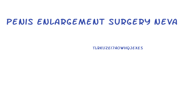 Penis Enlargement Surgery Nevada