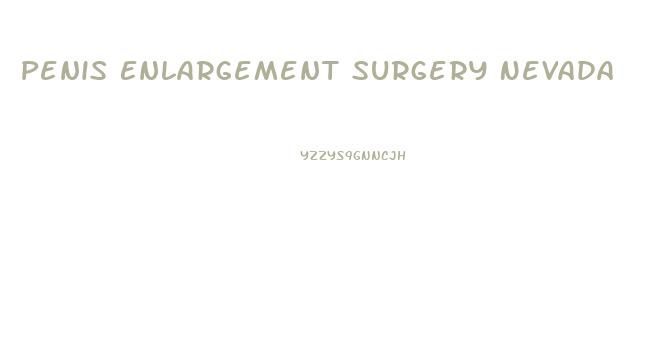 Penis Enlargement Surgery Nevada