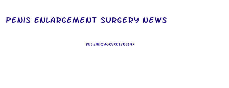 Penis Enlargement Surgery News