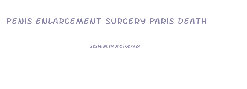 Penis Enlargement Surgery Paris Death