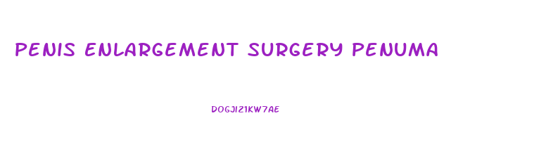 Penis Enlargement Surgery Penuma