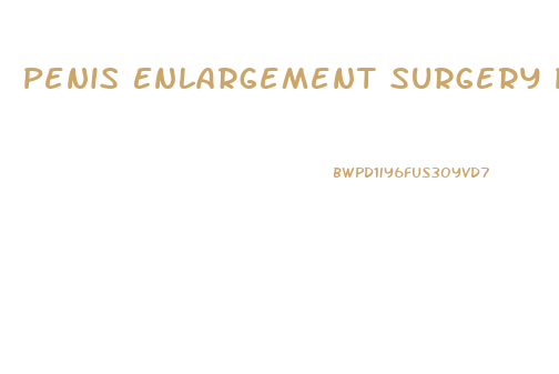 Penis Enlargement Surgery Pics