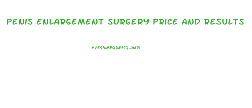 Penis Enlargement Surgery Price And Results