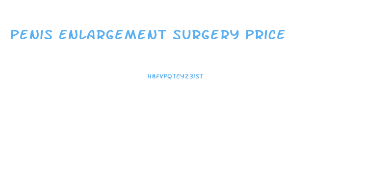 Penis Enlargement Surgery Price
