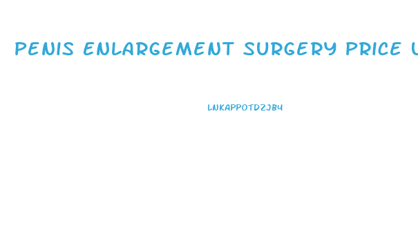 Penis Enlargement Surgery Price Uk