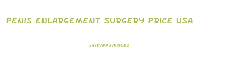 Penis Enlargement Surgery Price Usa