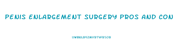 Penis Enlargement Surgery Pros And Con