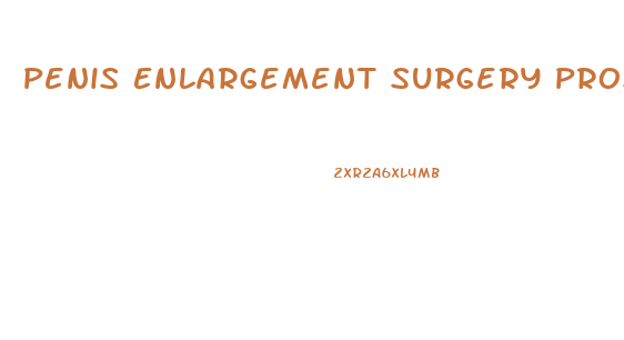 Penis Enlargement Surgery Pros And Cons