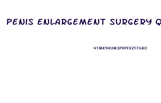 Penis Enlargement Surgery Quora