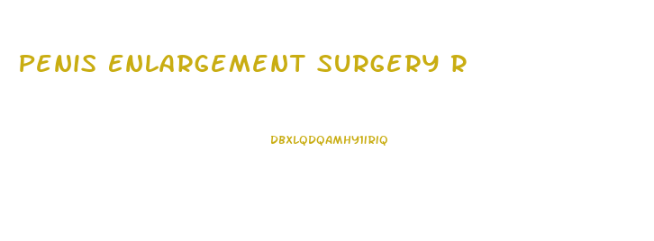 Penis Enlargement Surgery R