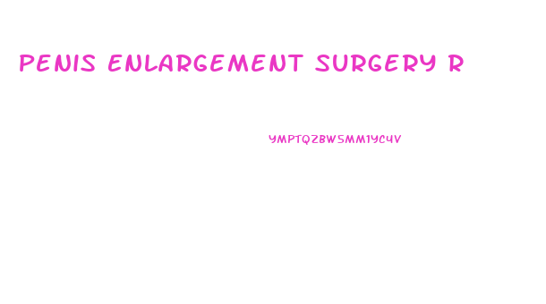Penis Enlargement Surgery R