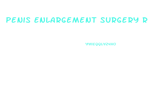 Penis Enlargement Surgery Reviews For Dr Morganstern 2019