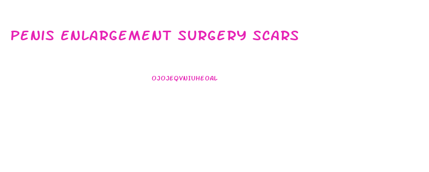 Penis Enlargement Surgery Scars