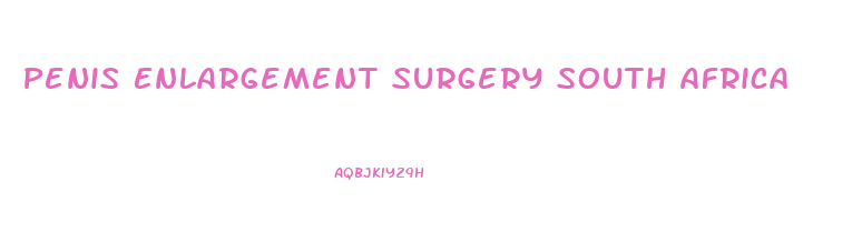 Penis Enlargement Surgery South Africa