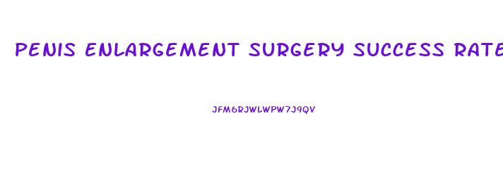 Penis Enlargement Surgery Success Rate